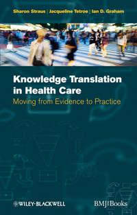 Knowledge Translation in Health Care - Sharon Straus