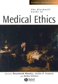 The Blackwell Guide to Medical Ethics - Rosamond Rhodes