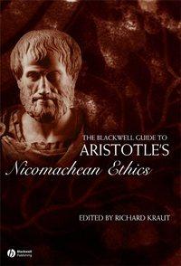 The Blackwell Guide to Aristotles Nicomachean Ethics - Сборник