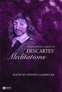 The Blackwell Guide to Descartes Meditations - Сборник