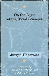 On the Logic of the Social Sciences - Jurgen Habermas