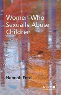Women Who Sexually Abuse Children - Сборник