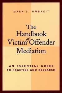 The Handbook of Victim Offender Mediation - Сборник