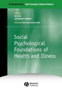 Social Psychological Foundations of Health and Illness - Jerry Suls