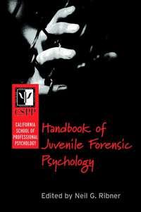 California School of Professional Psychology Handbook of Juvenile Forensic Psychology - Сборник