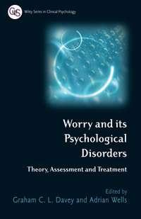 Worry and its Psychological Disorders - Adrian Wells