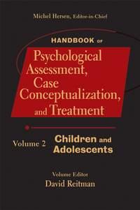 Handbook of Psychological Assessment, Case Conceptualization, and Treatment, Volume 2 - Michel Hersen