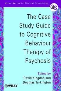 The Case Study Guide to Cognitive Behaviour Therapy of Psychosis, David  Kingdon аудиокнига. ISDN43523455
