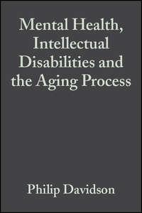 Mental Health, Intellectual Disabilities and the Aging Process, Philip  Davidson аудиокнига. ISDN43523591