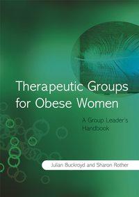 Therapeutic Groups for Obese Women, Julia  Buckroyd audiobook. ISDN43523999