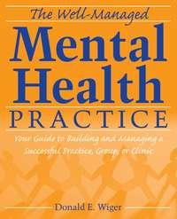 The Well-Managed Mental Health Practice - Сборник