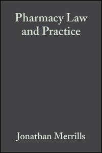 Pharmacy Law and Practice - Jonathan Merrills