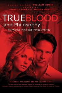 True Blood and Philosophy - William Irwin