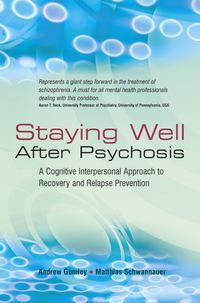 Staying Well After Psychosis - Matthias Schwannauer