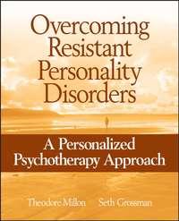 Overcoming Resistant Personality Disorders, Theodore  Millon audiobook. ISDN43526463