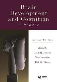Brain Development and Cognition - Yuko Munakata