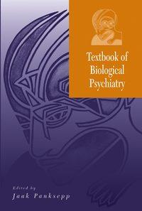 Textbook of Biological Psychiatry - Сборник