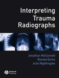 Interpreting Trauma Radiographs, Jonathan  McConnell audiobook. ISDN43527687