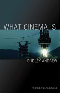 What Cinema Is!,  аудиокнига. ISDN43528231