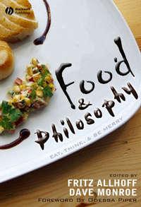 Food and Philosophy, Fritz  Allhoff audiobook. ISDN43528263