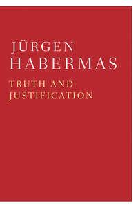 Truth and Justification, Jurgen  Habermas аудиокнига. ISDN43528599