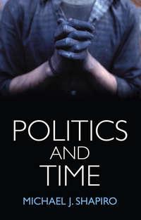 Politics and Time,  audiobook. ISDN43528735