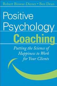 Positive Psychology Coaching - Robert Biswas-Diener