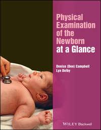 Physical Examination of the Newborn at a Glance, Denise  Campbell audiobook. ISDN43532823