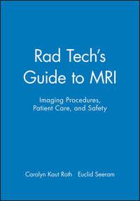Rad Techs Guide to MRI, Euclid  Seeram аудиокнига. ISDN43532927