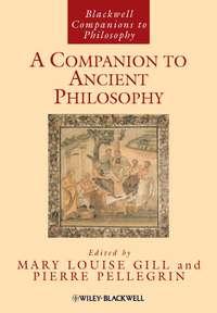 A Companion to Ancient Philosophy - Pierre Pellegrin