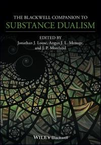 The Blackwell Companion to Substance Dualism - Angus J. L. Menuge