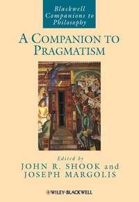 A Companion to Pragmatism - Joseph Margolis
