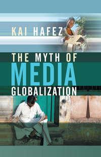 The Myth of Media Globalization,  аудиокнига. ISDN43533599