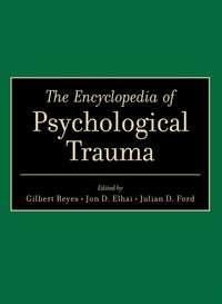 The Encyclopedia of Psychological Trauma - Gilbert Reyes