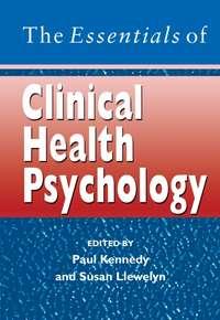 The Essentials of Clinical Health Psychology - Paul Kennedy