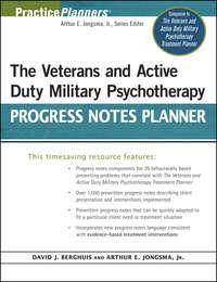 The Veterans and Active Duty Military Psychotherapy Progress Notes Planner - David Berghuis