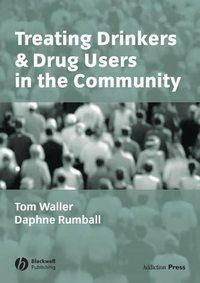 Treating Drinkers and Drug Users in the Community, Tom  Waller аудиокнига. ISDN43533954