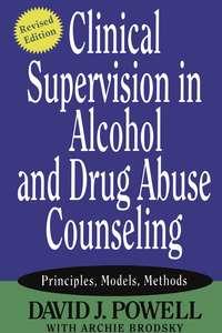 Clinical Supervision in Alcohol and Drug Abuse Counseling - Archie Brodsky