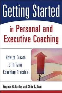 Getting Started in Personal and Executive Coaching,  audiobook. ISDN43534162
