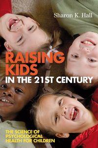 Raising Kids in the 21st Century,  аудиокнига. ISDN43534482