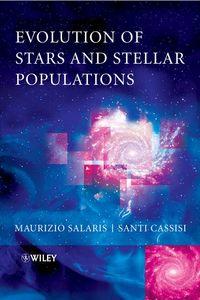 Evolution of Stars and Stellar Populations, Maurizio  Salaris audiobook. ISDN43534658