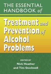 The Essential Handbook of Treatment and Prevention of Alcohol Problems - Nick Heather