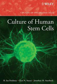 Culture of Human Stem Cells - R. Freshney