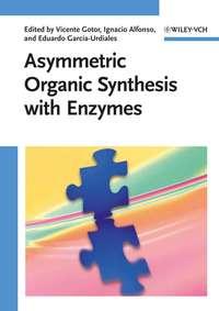 Asymmetric Organic Synthesis with Enzymes - Vicente Gotor
