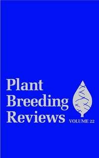 Plant Breeding Reviews, Volume 22 - Сборник