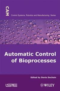 Automatic Control of Bioprocesses,  audiobook. ISDN43538666