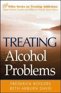 Treating Alcohol Problems, Frederick  Rotgers аудиокнига. ISDN43539170