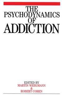 The Psychodynamics of Addiction, Martin  Weegmann аудиокнига. ISDN43541594
