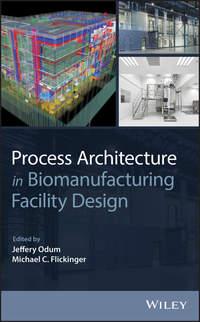 Process Architecture in Biomanufacturing Facility Design, Jeffery  Odum аудиокнига. ISDN43541858