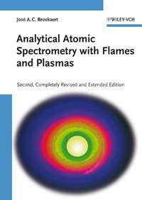 Analytical Atomic Spectrometry with Flames and Plasmas - José A. C. Broekaert